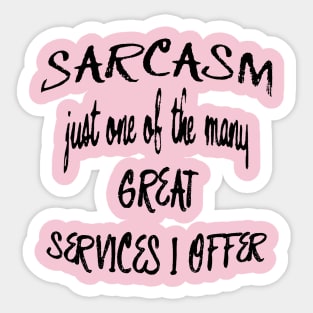 Sarcasm Just One Of The Many Services I Offer Quote Sticker